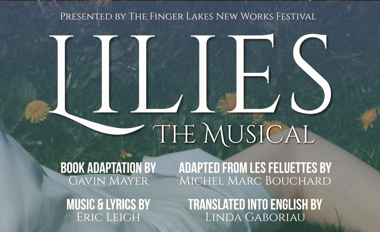 Lilies, The musical, (Les Feluettes), adaptation Gavin Meyer, music and lyrics Eric Leigh, Kitchen Theatre company, The Finger Lakes New Works Festival, Ithaca, New-York. Americain première. 